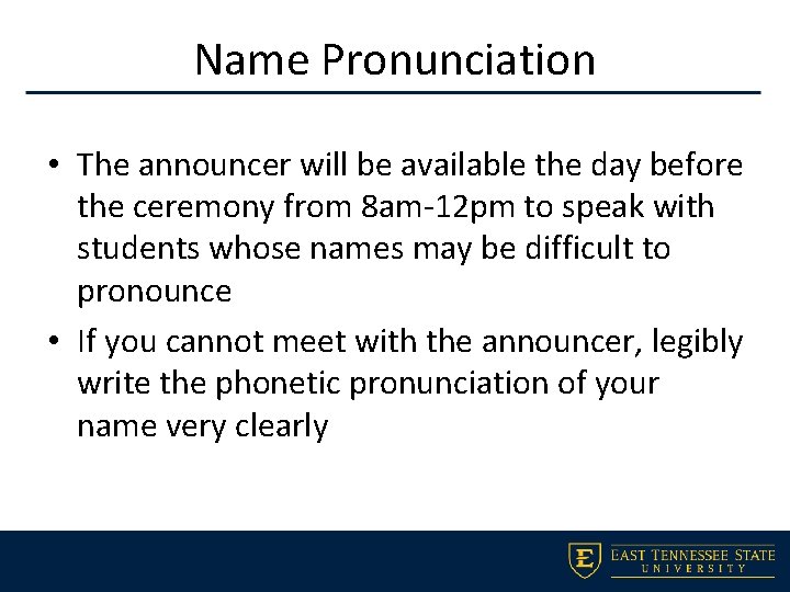 Name Pronunciation • The announcer will be available the day before the ceremony from