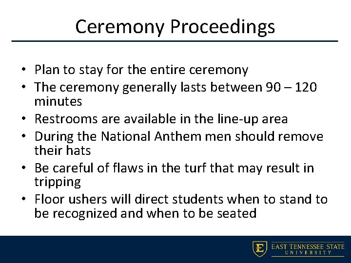 Ceremony Proceedings • Plan to stay for the entire ceremony • The ceremony generally