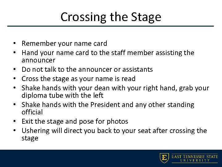 Crossing the Stage • Remember your name card • Hand your name card to