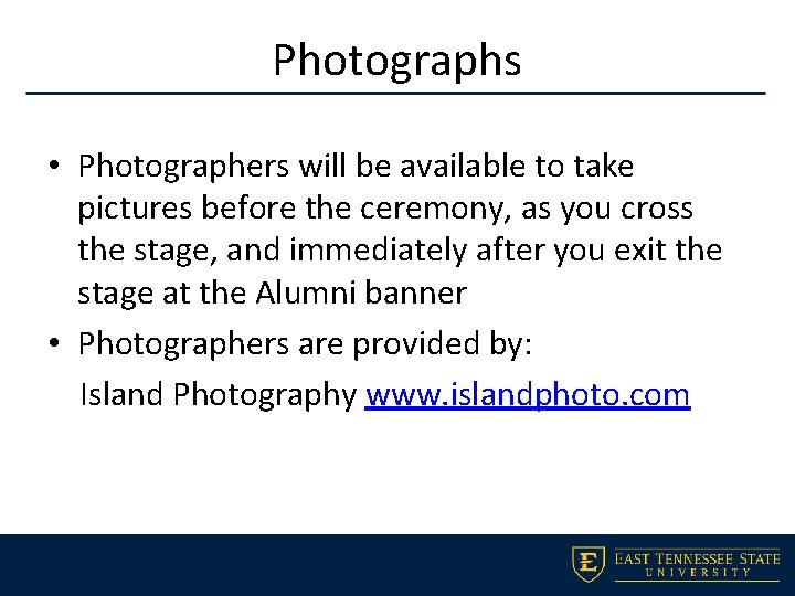 Photographs • Photographers will be available to take pictures before the ceremony, as you