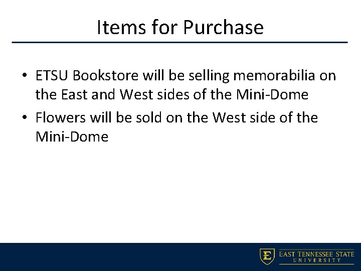 Items for Purchase • ETSU Bookstore will be selling memorabilia on the East and