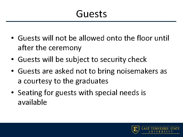 Guests • Guests will not be allowed onto the floor until after the ceremony