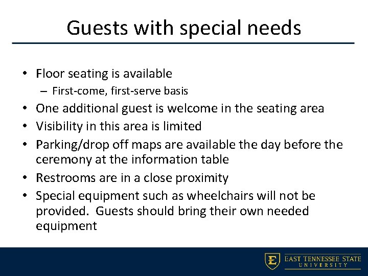 Guests with special needs • Floor seating is available – First-come, first-serve basis •