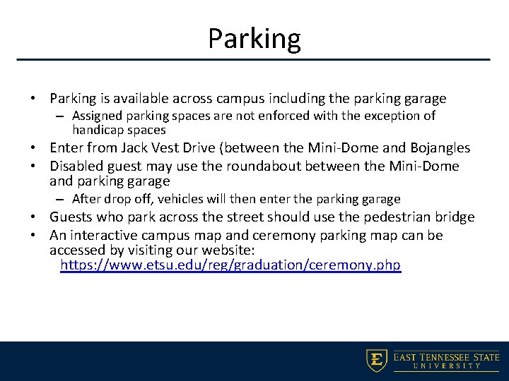 Parking • Parking is available across campus including the parking garage – Assigned parking