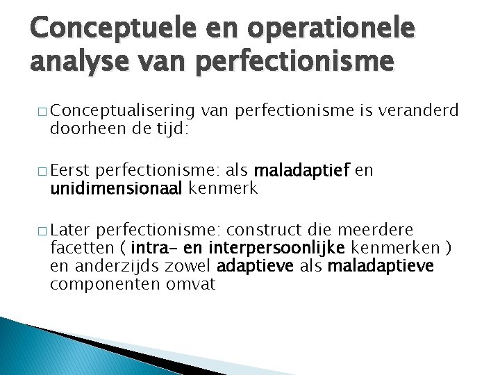 Conceptuele en operationele analyse van perfectionisme � Conceptualisering doorheen de tijd: van perfectionisme is