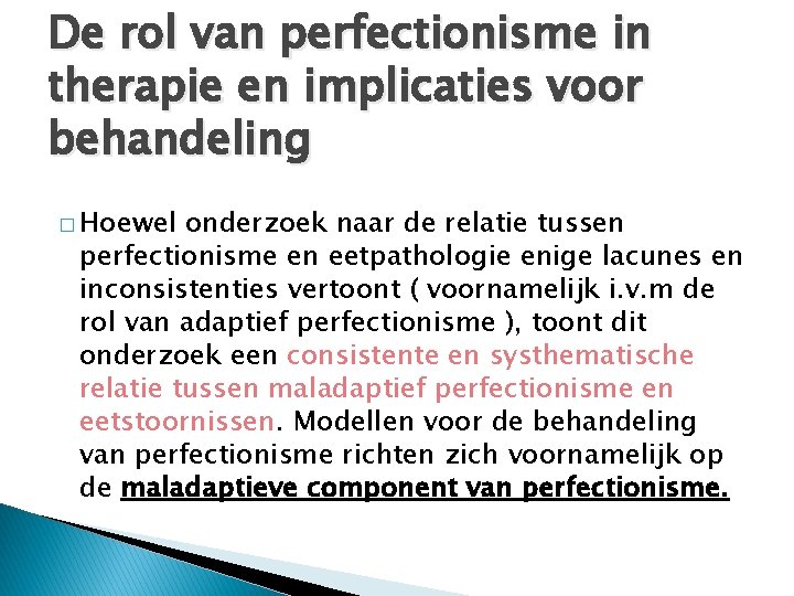De rol van perfectionisme in therapie en implicaties voor behandeling � Hoewel onderzoek naar
