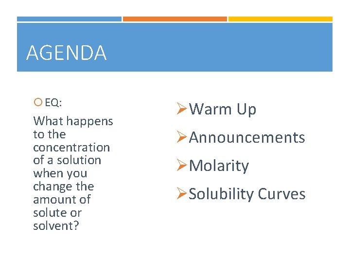 AGENDA EQ: What happens to the concentration of a solution when you change the