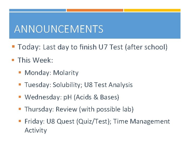ANNOUNCEMENTS § Today: Last day to finish U 7 Test (after school) § This