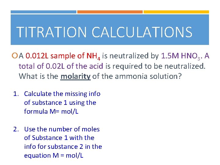 TITRATION CALCULATIONS A 0. 012 L sample of NH 4 is neutralized by 1.