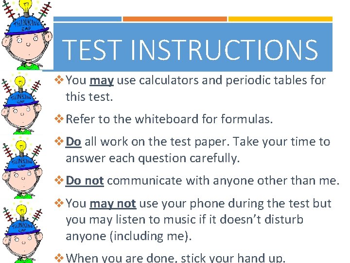 TEST INSTRUCTIONS v. You may use calculators and periodic tables for this test. v.