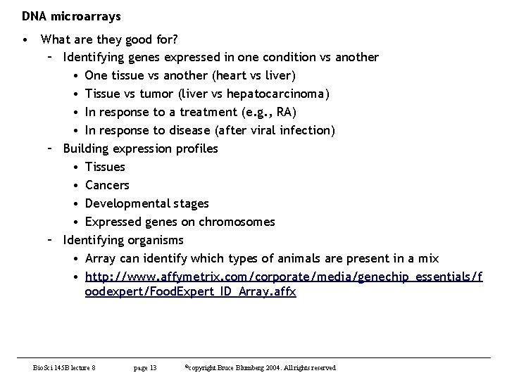 DNA microarrays • What are they good for? – Identifying genes expressed in one