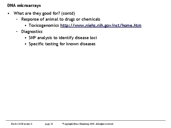 DNA microarrays • What are they good for? (contd) – Response of animal to