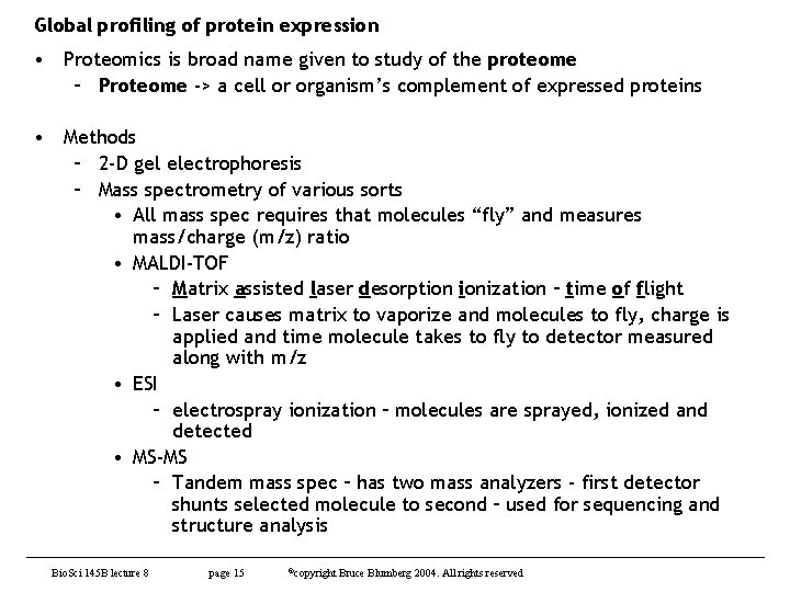 Global profiling of protein expression • Proteomics is broad name given to study of