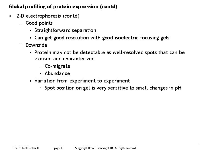 Global profiling of protein expression (contd) • 2 -D electrophoresis (contd) – Good points