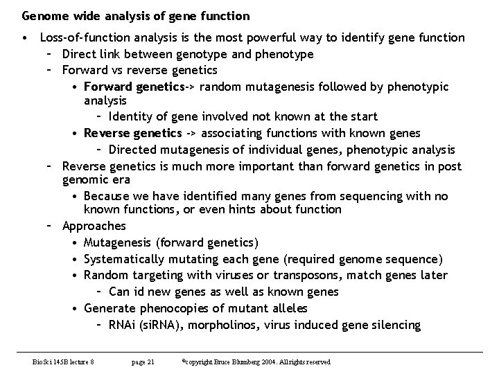 Genome wide analysis of gene function • Loss-of-function analysis is the most powerful way