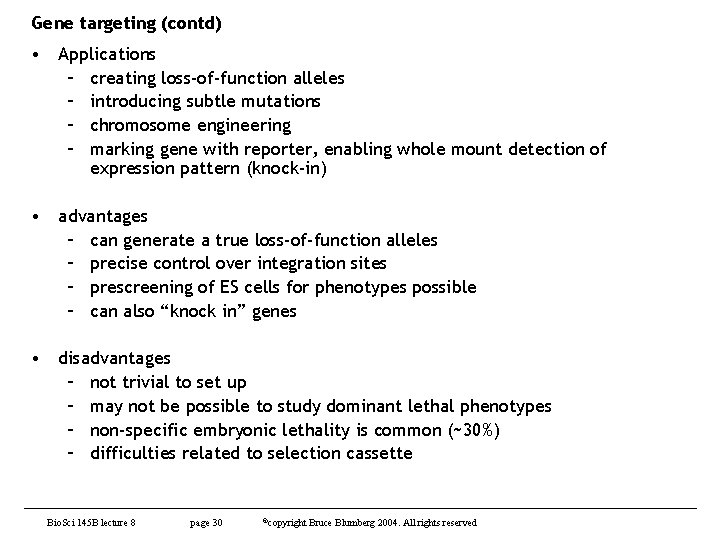 Gene targeting (contd) • Applications – creating loss-of-function alleles – introducing subtle mutations –