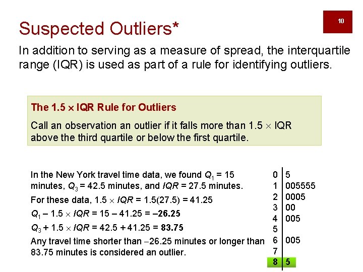 10 Suspected Outliers* In addition to serving as a measure of spread, the interquartile
