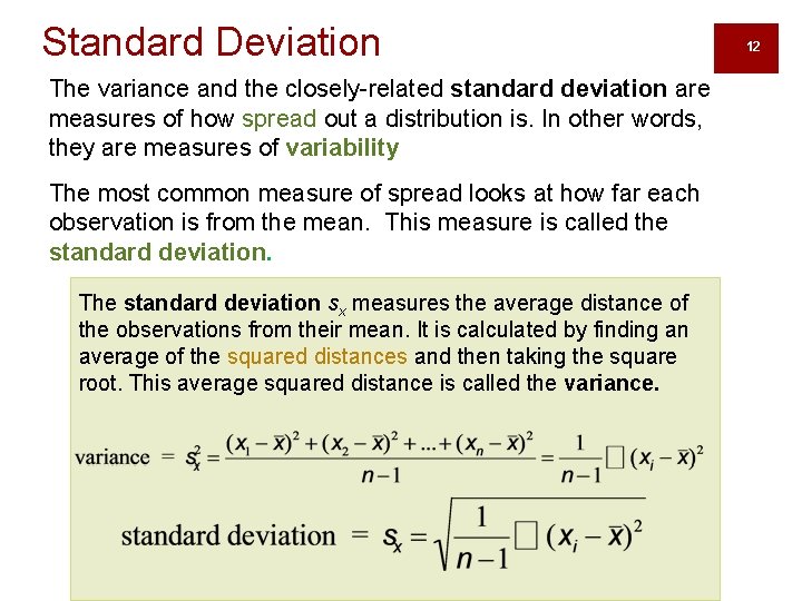 Standard Deviation The variance and the closely-related standard deviation are measures of how spread