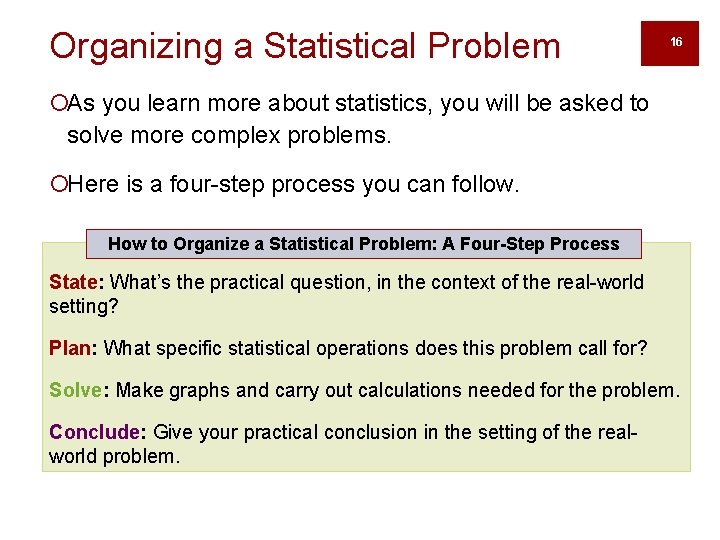 Organizing a Statistical Problem 16 ¡As you learn more about statistics, you will be