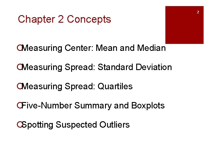 Chapter 2 Concepts ¡Measuring Center: Mean and Median ¡Measuring Spread: Standard Deviation ¡Measuring Spread: