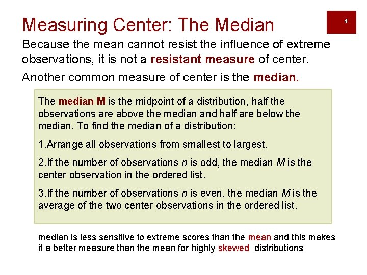 Measuring Center: The Median Because the mean cannot resist the influence of extreme observations,
