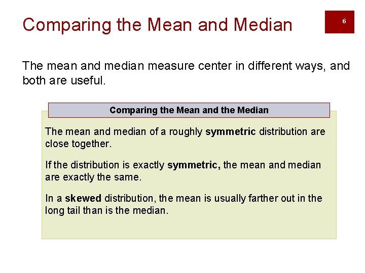 Comparing the Mean and Median 6 The mean and median measure center in different