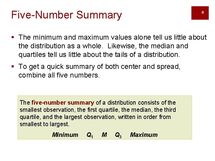 Five-Number Summary 8 § The minimum and maximum values alone tell us little about