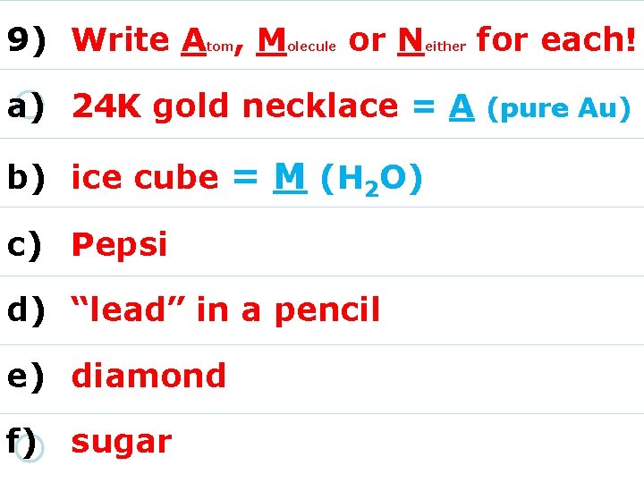 9) Write A , M tom olecule or N either for each! a) 24