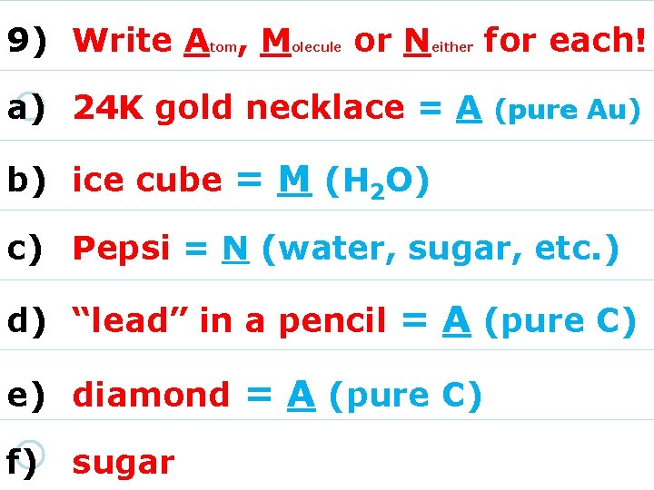 9) Write A , M tom olecule or N either for each! a) 24