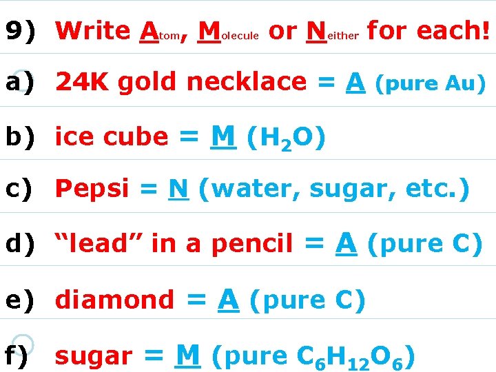 9) Write A , M tom olecule or N either for each! a) 24