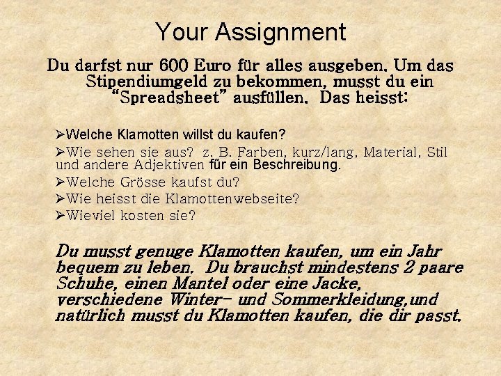 Your Assignment Du darfst nur 600 Euro für alles ausgeben. Um das Stipendiumgeld zu