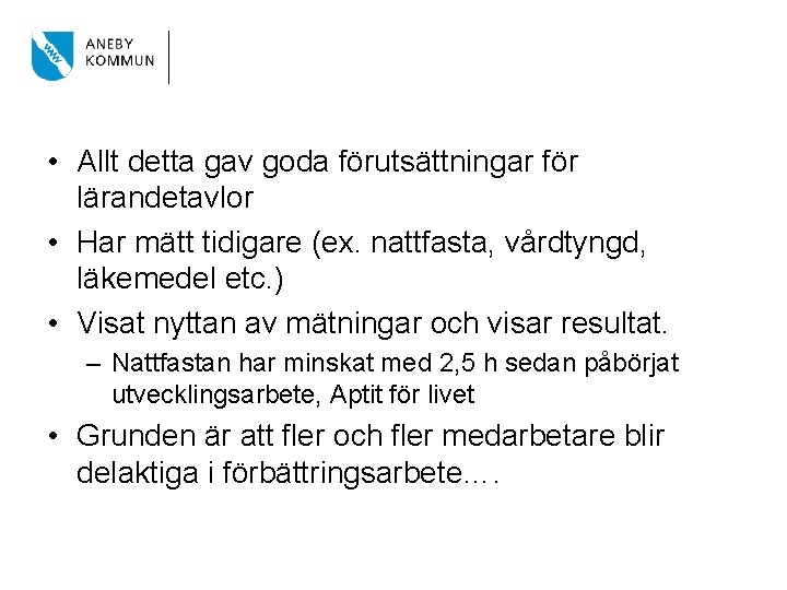  • Allt detta gav goda förutsättningar för lärandetavlor • Har mätt tidigare (ex.