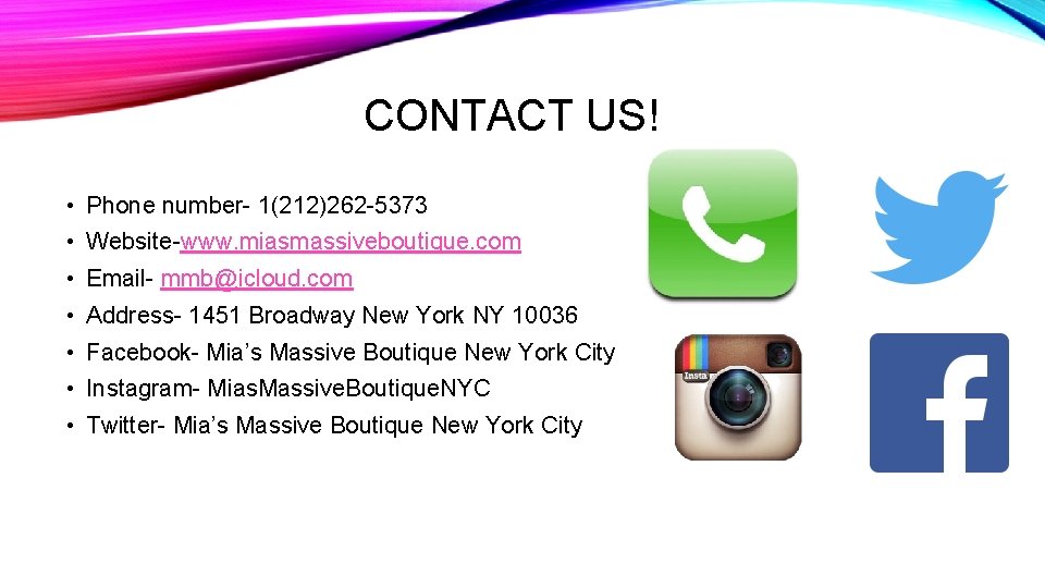 CONTACT US! • Phone number- 1(212)262 -5373 • Website-www. miasmassiveboutique. com • Email- mmb@icloud.