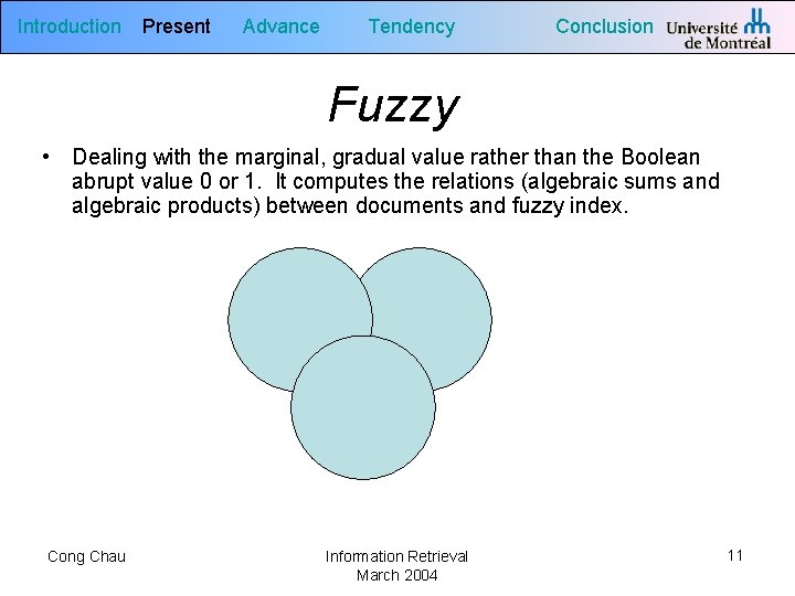 Introduction Present Advance Tendency Conclusion Fuzzy • Dealing with the marginal, gradual value rather