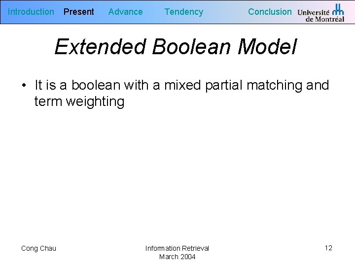 Introduction Present Advance Tendency Conclusion Extended Boolean Model • It is a boolean with