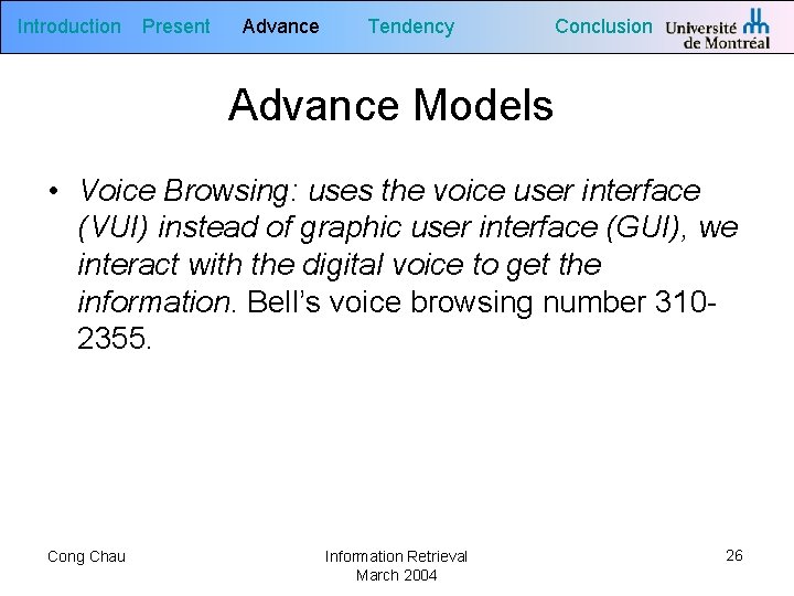Introduction Present Advance Tendency Conclusion Advance Models • Voice Browsing: uses the voice user