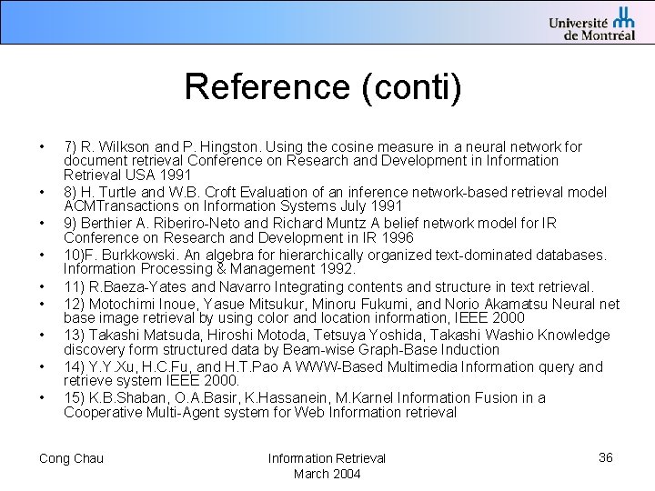 Reference (conti) • • • 7) R. Wilkson and P. Hingston. Using the cosine