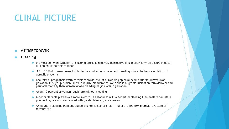 CLINAL PICTURE ASYMPTOMATIC Bleeding the most common symptom of placenta previa is relatively painless