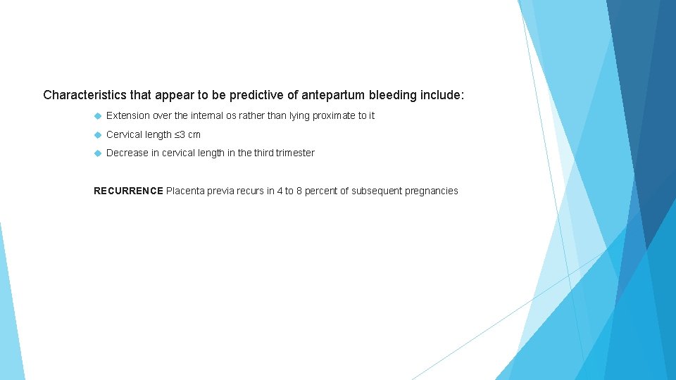 Characteristics that appear to be predictive of antepartum bleeding include: Extension over the internal