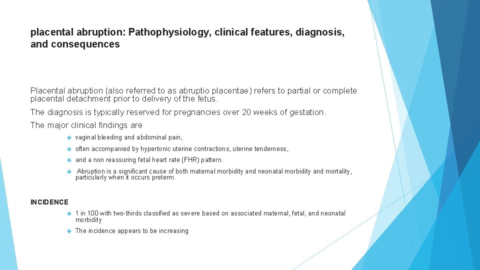 placental abruption: Pathophysiology, clinical features, diagnosis, and consequences Placental abruption (also referred to as