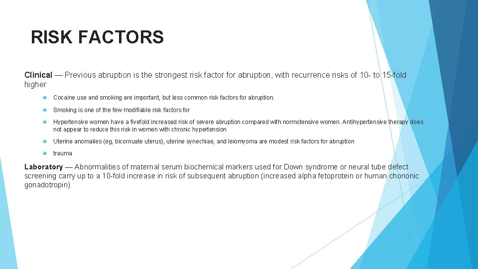 RISK FACTORS Clinical — Previous abruption is the strongest risk factor for abruption, with