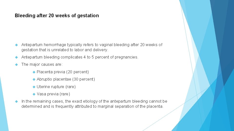 Bleeding after 20 weeks of gestation Antepartum hemorrhage typically refers to vaginal bleeding after