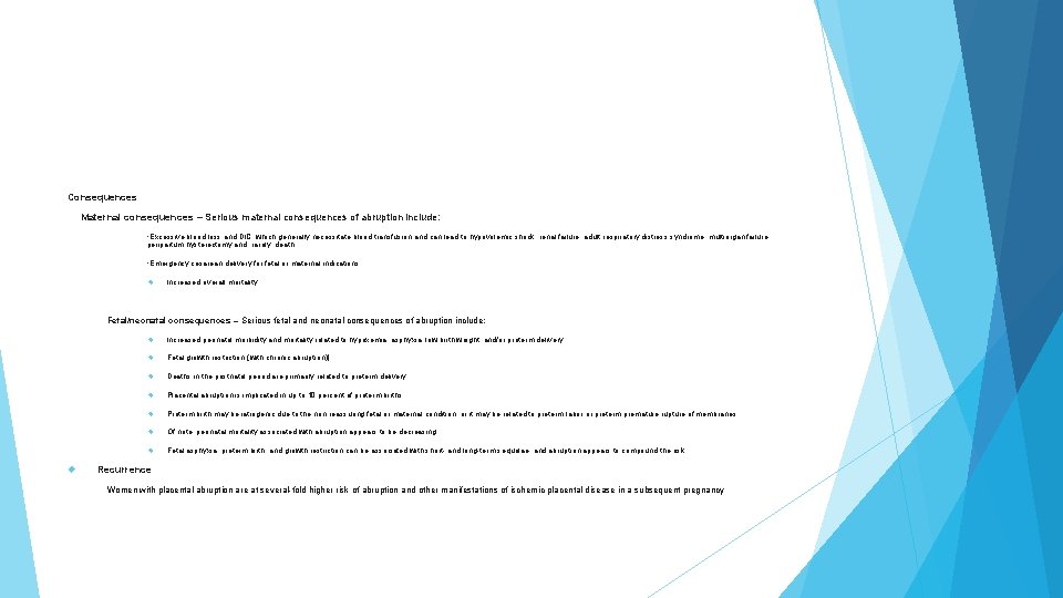 Consequences Maternal consequences – Serious maternal consequences of abruption include: • Excessive blood loss