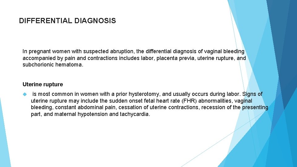 DIFFERENTIAL DIAGNOSIS In pregnant women with suspected abruption, the differential diagnosis of vaginal bleeding