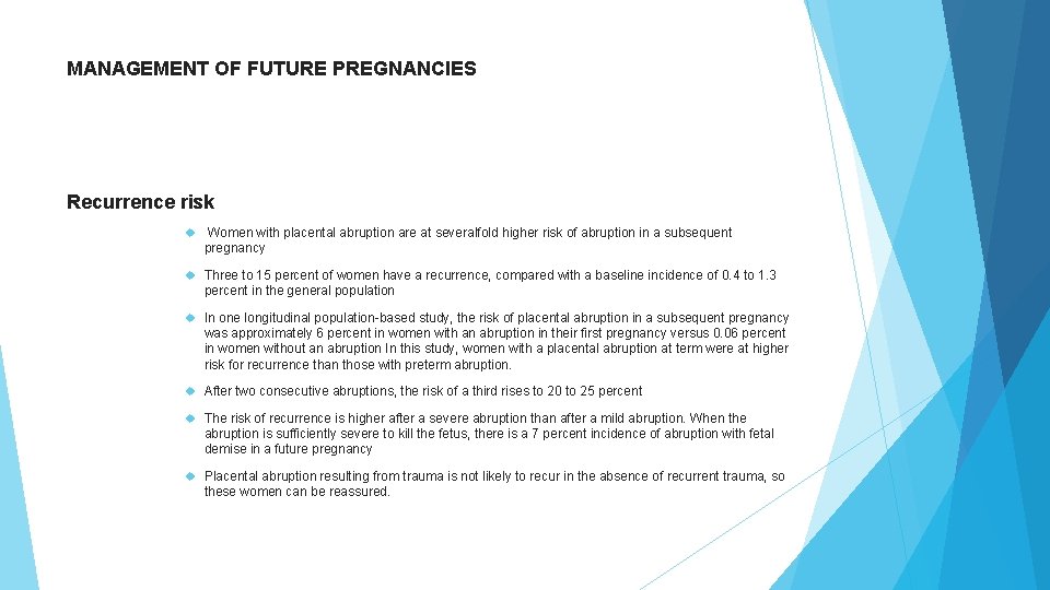 MANAGEMENT OF FUTURE PREGNANCIES Recurrence risk Women with placental abruption are at severalfold higher