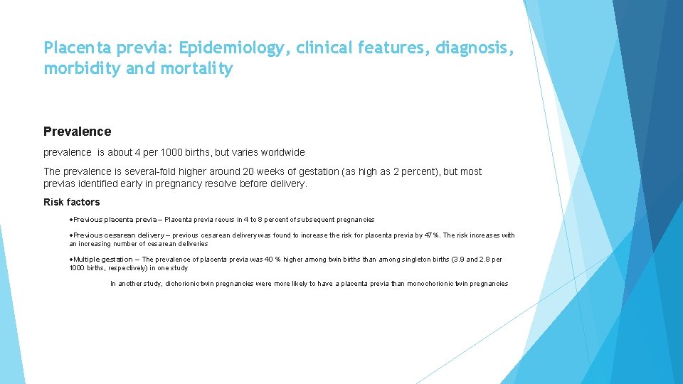 Placenta previa: Epidemiology, clinical features, diagnosis, morbidity and mortality Prevalence prevalence is about 4