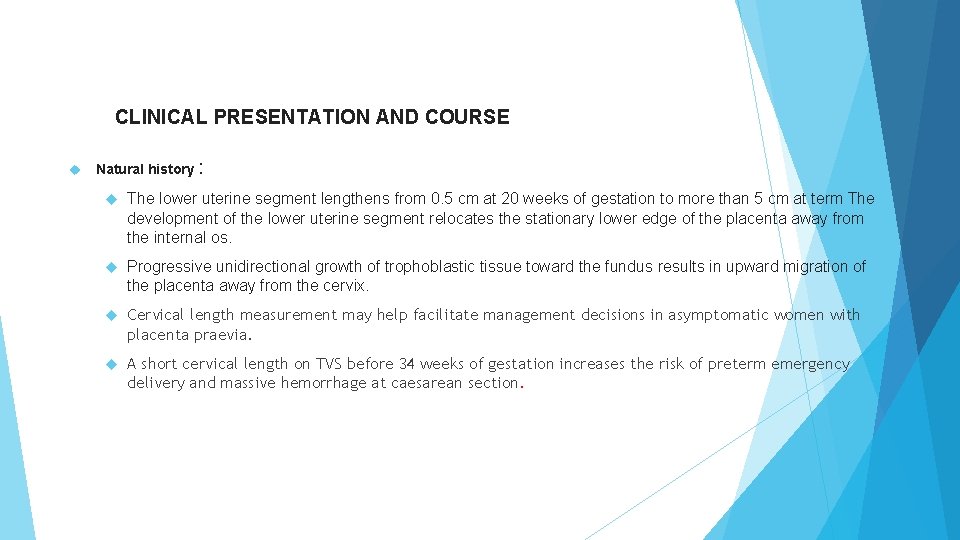 CLINICAL PRESENTATION AND COURSE Natural history : The lower uterine segment lengthens from 0.