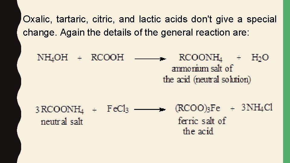 Oxalic, tartaric, citric, and lactic acids don't give a special change. Again the details