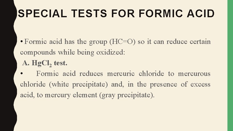 SPECIAL TESTS FORMIC ACID • Formic acid has the group (HC=O) so it can