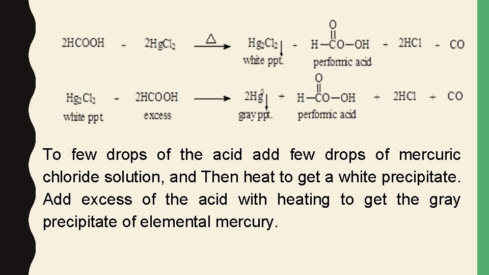 To few drops of the acid add few drops of mercuric chloride solution, and